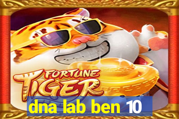 dna lab ben 10